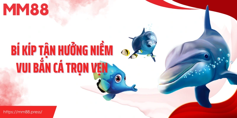 Bắn Cá Có Gì Vui? Góc Nhìn Mới Lạ Từ Trải Nghiệm Tại Mm88 - jefuzi