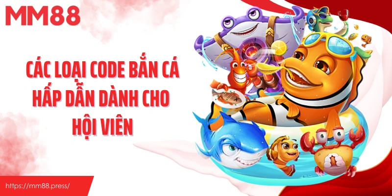 Code Bắn Cá - Bí Mật Tăng Hiệu Suất Săn Thưởng Tại MM88 - jefuzi