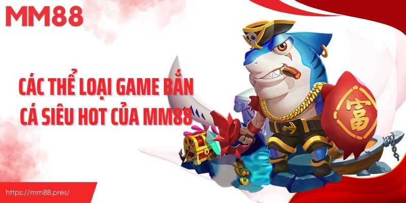 Bắn Cá MM88 – Đại Dương Sôi Động, Săn Thưởng Cực Đã - jefuzi