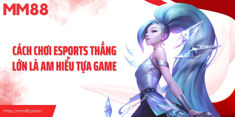 Cách Chơi Esports Thắng Lớn - Bí Quyết Chinh Phục Mọi Kèo - jefuzi