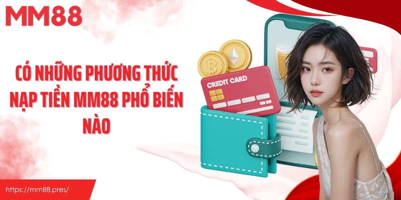 Nạp Tiền MM88 – Quy Trình Nhanh Gọn, Đa Dạng Phương Thức Tiện Lợi - jefuzi
