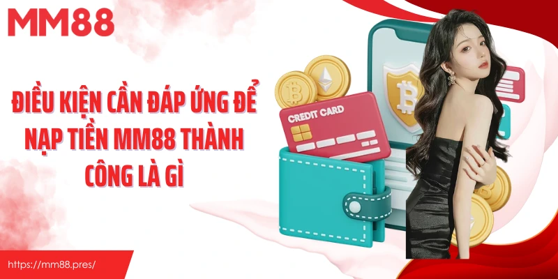 Nạp Tiền MM88 – Quy Trình Nhanh Gọn, Đa Dạng Phương Thức Tiện Lợi - jefuzi