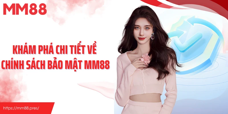 Cam Kết An Toàn Cùng Sự Ra Đời Chính Sách Bảo Mật MM88 - jefuzi