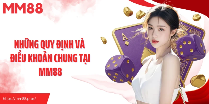 Điều Khoản Và Điều Kiện MM88 – Cập Nhật Quy Định Mới Nhất - jefuzi