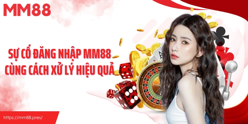 Đăng Nhập MM88 – Hướng Dẫn Chỉ 4 Bước Nhanh Gọn, Dễ Thực Hiện - jefuzi