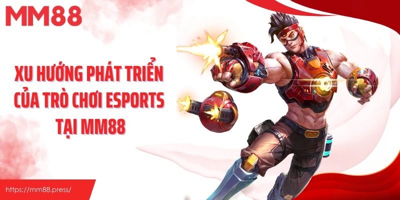 Esports - Sảnh Game Thể Thao Hiện Đại, Bùng Nổ Tại Mm88 - jefuzi