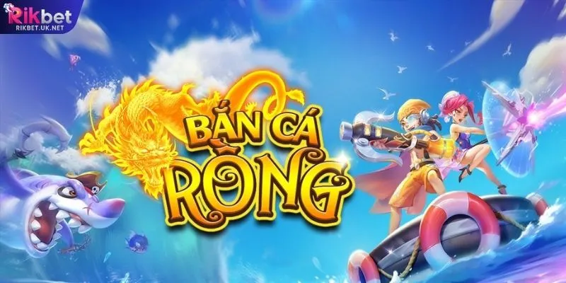 Bắn Cá Rồng 3D RIKBET – Săn Thưởng Khủng Trong Đại Dương Xanh - jefuzi